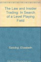 The Law And Insider Trading: In Search Of A Level Playing Field? - Elizabeth Szockyj