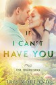 If I Can't Have You - Iris Morland