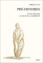 Pré Histoires: Textes Troublés Au Seuil De La Modernité - Terence Cave