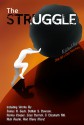 The Struggle - Sheila Hall, Casey Harris-Parks, Delilah S. Dawson, Michael Birchmore, Bobby Salomons, Sue Birchmore, James R. Tuck, Corey Seeley, Lily Luchesi, Karina Cooper, Mari Wells, Andrea Wheeler, Sarah Broadley, J. Luis Licea, Zoey Derrick, Aly Morlock, Samantha Lee, Trevor Neale