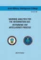 Warning Analysis for the Information Age: Rethinking the Intelligence Process - John W Bodnar, Joint Military Intelligence College