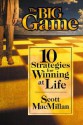 The Big Game: 10 Strategies for Winning at Life - Margaret MacMillan, Scott MacMillan