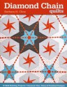 Diamond Chain Quilts: 10 Skill-Building Projects Dynamic Star, Daisy & Pinwheel - Barbara H. Cline