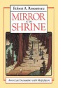 Mirror in the Shrine: American Encounters with Meiji Japan - Robert A. Rosenstone