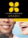 Living Language Arabic, Complete Edition: Beginner through advanced course, including 3 coursebooks, 9 audio CDs, Arabic script guide, and free online learning - Living Language