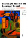 Learning to Teach in the Secondary School: A Companion to School Experience (Learning to Teach Subjects in the Secondary School Series) - Marilyn Leask, Tony Turner, Susan Capel