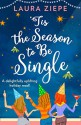 'Tis The Season to Be Single - Laura Ziepe