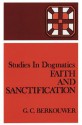 Faith and Sanctification - G.C. Berkouwer, John Vriend