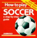 How to Play Soccer - Mike Shaw, Kit Carson