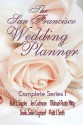 The San Francisco Wedding Planner Complete Series 1 - Ruth Snyder, Jen Cudmore, Mishael Austin Witty, Sheila Seiler Lagrand, Patti J. Smith