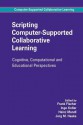 Scripting Computer Supported Collaborative Learning: Cognitive, Computational And Educational Perspectives (Computer Supported Collaborative Learning Series) - Frank Fischer, Ingo Kollar, Heinz Mandl, Jörg M. Haake