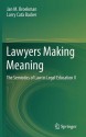 Lawyers Making Meaning: The Semiotics of Law in Legal Education II - Jan M. Broekman, Larry Cat Backer