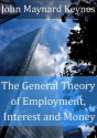 The General Theory of Employment, Interest and Money (Annotated) - John Maynard Keynes