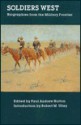 Soldiers West: Biographies from the Military Frontier - Paul Andrew Hutton, Paul Andrew Hutton