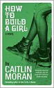 How to Build a Girl - Caitlin Moran