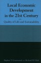 Local Economic Development in the 21st Century: Quality of Life and Sustainability - Daphne T. Greenwood, Richard P.F. Holt