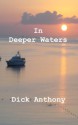 In Deeper Waters - Dick Anthony