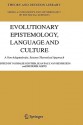 Evolutionary Epistemology, Language and Culture: A Non-Adaptationist, Systems Theoretical Approach - Nathalie Gontier, Jean Paul Van Bendegem