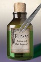 Plucked: A History of Hair Removal (Biopolitics) - Rebecca Winters