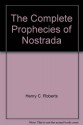 The Complete Prophecies of Nostrada - Henry C. Roberts