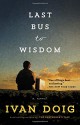 Last Bus to Wisdom: A Novel - Ivan Doig