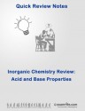 Inorganic Chemistry Quick Review: Acid and Base Properties (Quick Review Notes) - A. Gupta