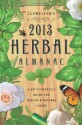 Llewellyn's 2013 Herbal Almanac: Herbs for Growing & Gathering, Cooking & Crafts, Health & Beauty, History, Myth & Lore (Annuals - Herbal Almanac) - Llewellyn