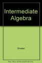 Intermediate Algebra - James Streeter, Donald Hutchison, Louis Hoelzle