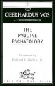 Pauline Eschatology - Geerhardus Vos