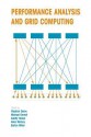 Performance Analysis and Grid Computing: Selected Articles from the Workshop on Performance Analysis and Distributed Computing August 19 23, 2002, Dagstuhl, Germany - Vladimir Getov, Michael Gerndt, Adolfy Hoisie, Allen Malony