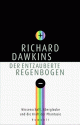 Der entzauberte Regenbogen. Wissenschaft, Aberglaube und die Kraft der Phantasie - Richard Dawkins