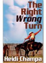 The Right Wrong Turn - Heidi Champa