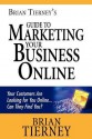 Brian Tierney's Guide to Marketing Your Business Online: Your Customers Are Looking for You Online... Can They Find You? - Brian Tierney