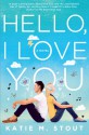 Hello, I Love You: A Novel - Katie M. Stout