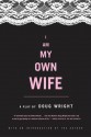 I Am My Own Wife: A Play - Doug Wright