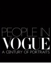 People in Vogue: A Century of Portraits - Robin Derrick, Robin Muir, Alexandra Shulman