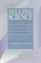 Selling Science: How The Press Covers Science And Technology - Dorothy Nelkin