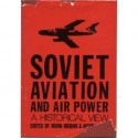 Soviet Aviation And Air Power: A Historical View - Jacob W. Kipp