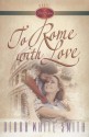 To Rome With Love - Debra White Smith