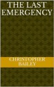 The Last Emergency - Christopher Bailey