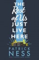 The Rest of Us Just Live Here - Patrick Ness