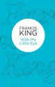 With My Little Eye (Bello) - Francis King