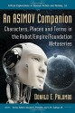 An Asimov Companion: Characters, Places and Terms in the Robot/Empire/Foundation Metaseries (Critical Explorations in Science Fiction and Fantasy) - Donald E Palumbo, Donald E. Palumbo, C.W. Sullivan III