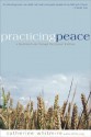 Practicing Peace: A Devotional Walk Through the Quaker Tradition - Catherine Whitmire