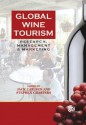 Global Wine Tourism: Research, Management and Marketing - J. Carlsen, S. Charters