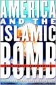 America and the Islamic Bomb - David G. Armstrong