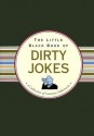 The Little Black Book of Dirty Jokes: A Collection of Common Indecencies - Evelyn Beilenson