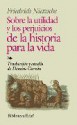 Sobre la Utilidad y los Perjuicios de la Historia para la Vida (paperback) - Friedrich Nietzsche