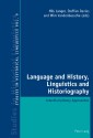 Language and History, Linguistics and Historiography: Interdisciplinary Approaches - Nils Langer, Steffan Davies, Wim Vandenbussche