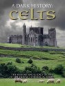 A Dark History of the Celts by Martin J. Dougherty (2015-01-01) - Martin J. Dougherty